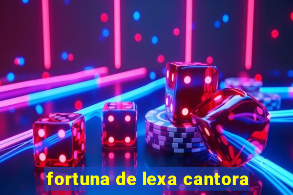 fortuna de lexa cantora